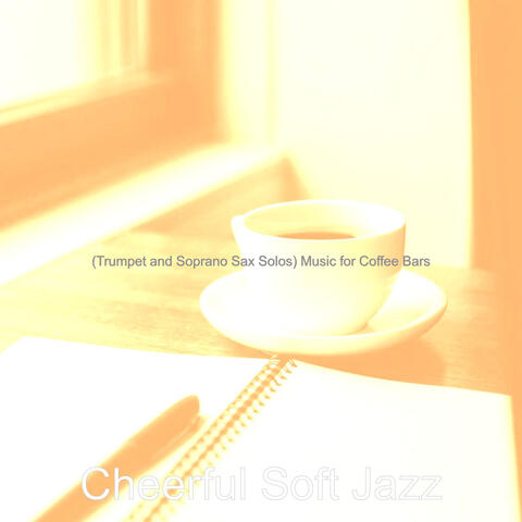 (Trumpet and Soprano Sax Solos) Music for Coffee Bars