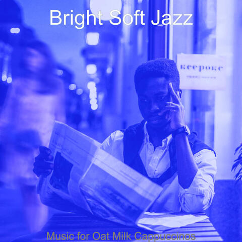 Music for Oat Milk Cappuccinos