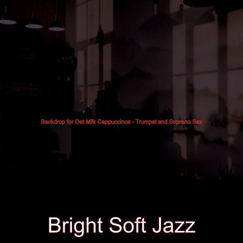 Backdrop for Oat Milk Cappuccinos - Trumpet and Soprano Sax