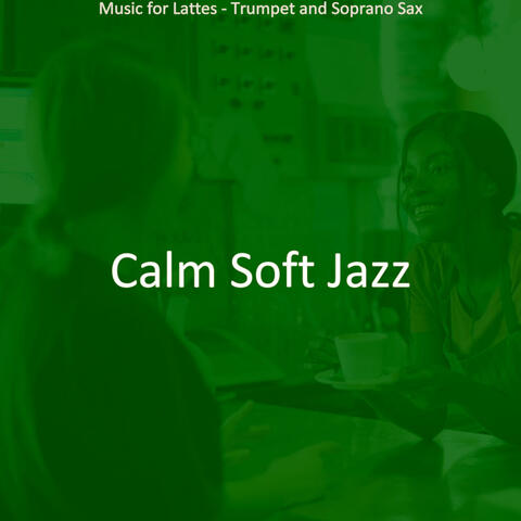 Music for Lattes - Trumpet and Soprano Sax