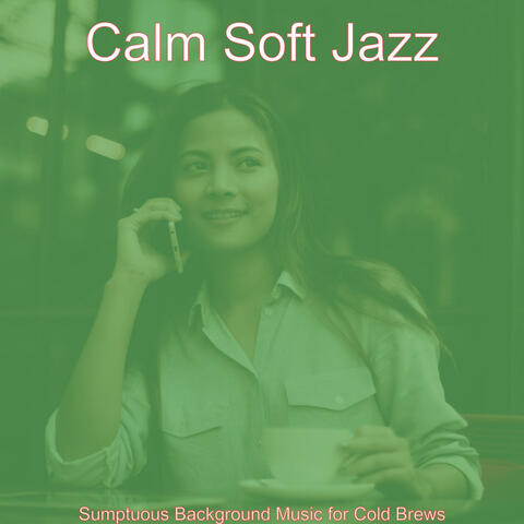 Sumptuous Background Music for Cold Brews