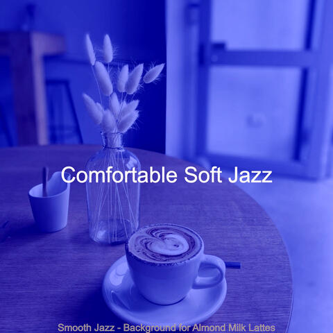 Smooth Jazz - Background for Almond Milk Lattes