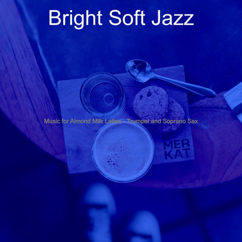 Music for Almond Milk Lattes - Trumpet and Soprano Sax