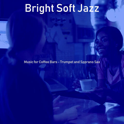 Music for Coffee Bars - Trumpet and Soprano Sax