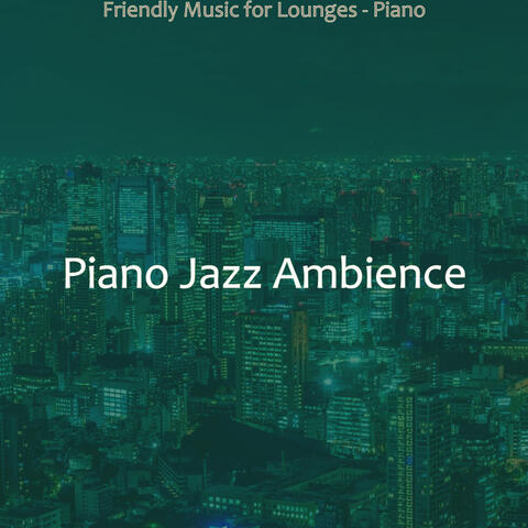 Friendly Music for Lounges - Piano