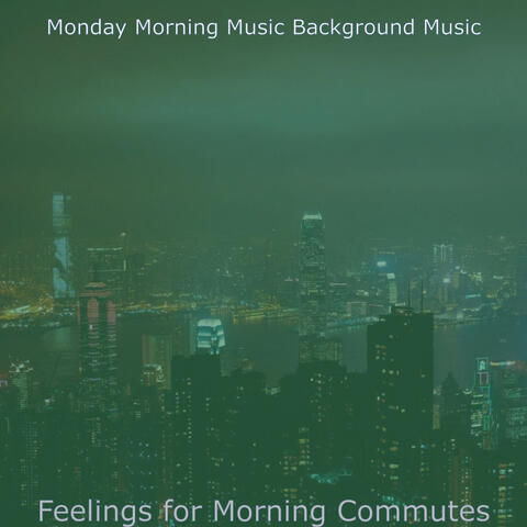 Feelings for Morning Commutes