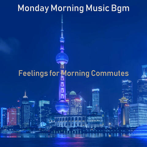 Feelings for Morning Commutes