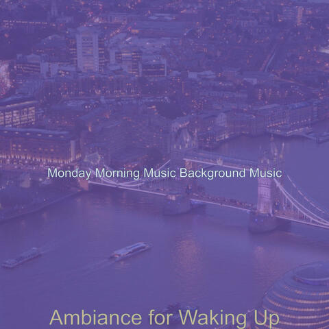Ambiance for Waking Up
