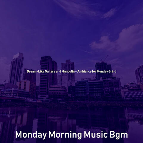 Dream-Like Guitars and Mandolin - Ambiance for Monday Grind