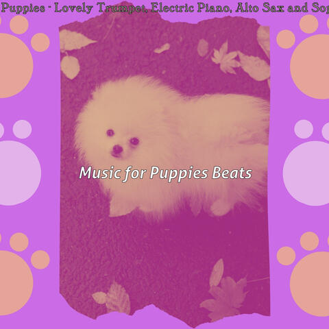 Music for Puppies - Lovely Trumpet, Electric Piano, Alto Sax and Soprano Sax