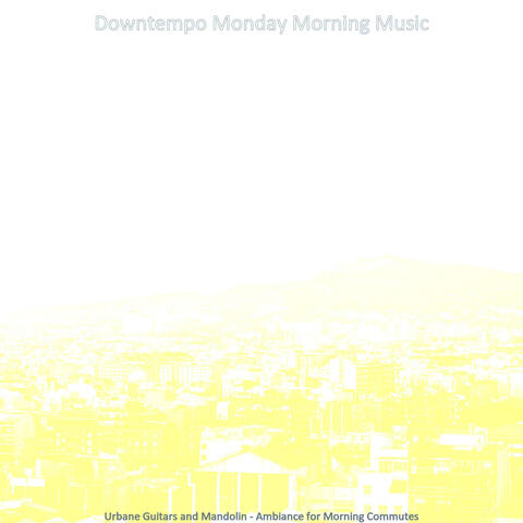 Urbane Guitars and Mandolin - Ambiance for Morning Commutes
