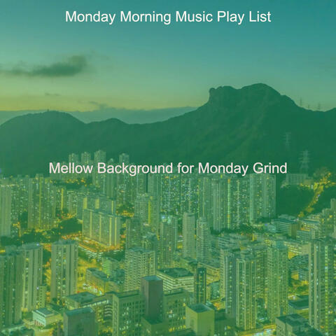 Mellow Background for Monday Grind