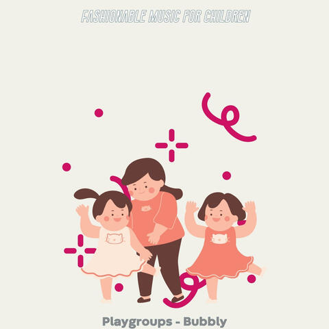 Playgroups - Bubbly