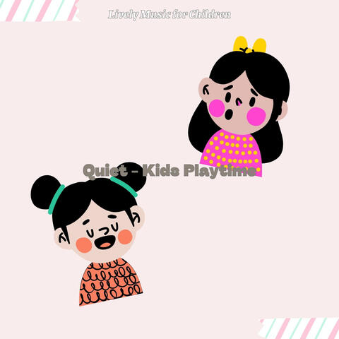 Quiet - Kids Playtime