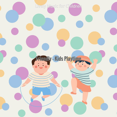 Friendly - Kids Playtime
