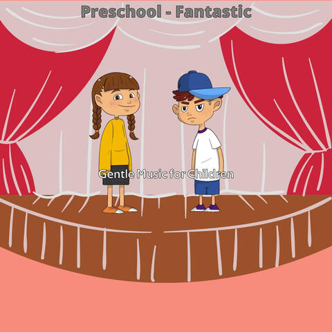 Preschool - Fantastic