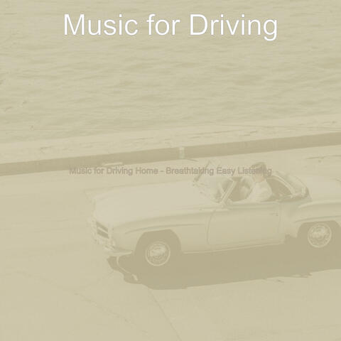 Music for Driving Home - Breathtaking Easy Listening