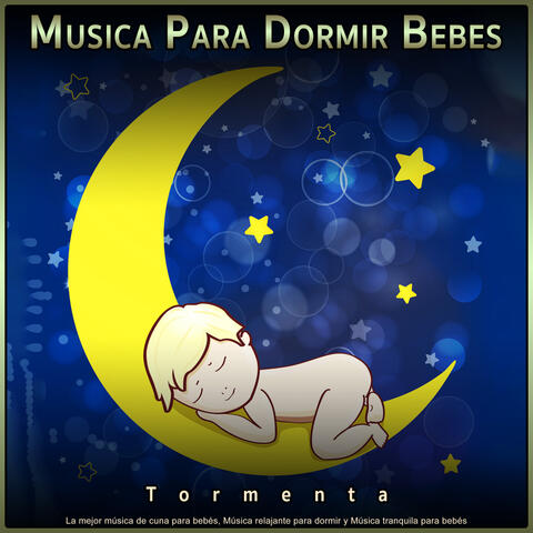 Musica Para Dormir Bebes - Tormenta - La mejor música de cuna para bebés, Música relajante para dormir y Música tranquila para bebés