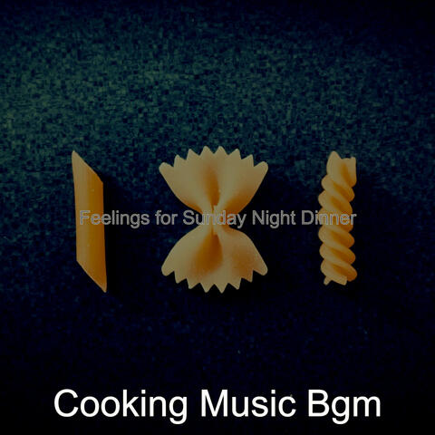 Feelings for Sunday Night Dinner