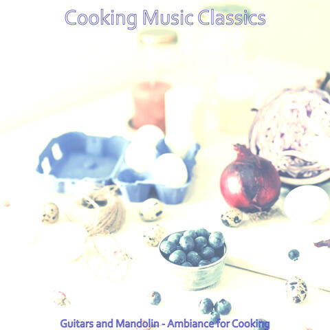 Guitars and Mandolin - Ambiance for Cooking
