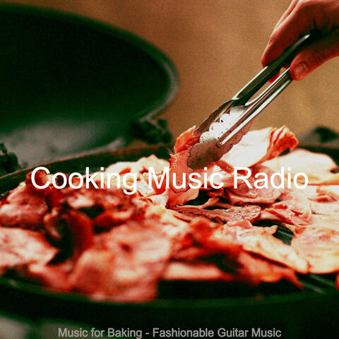 Music for Baking - Fashionable Guitar Music