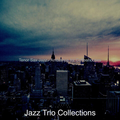 Tenor Sax Jazz - Ambiance for Coffeehouses