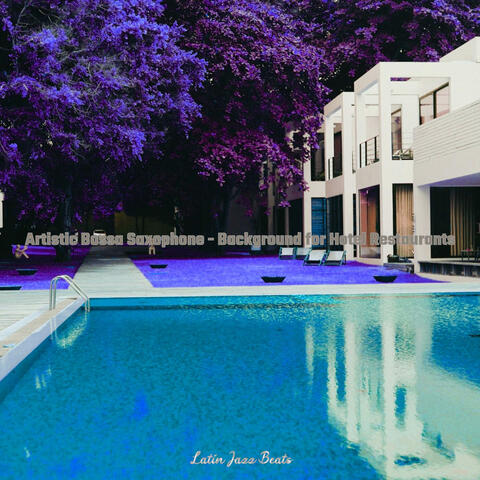Artistic Bossa Saxophone - Background for Hotel Restaurants