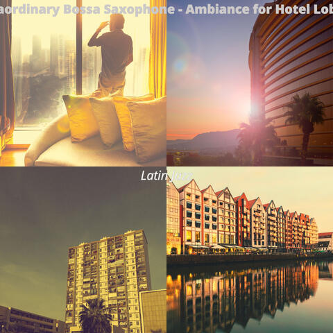Extraordinary Bossa Saxophone - Ambiance for Hotel Lobbies