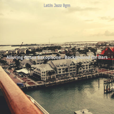Alluring Bossa Saxophone - Background for Bars