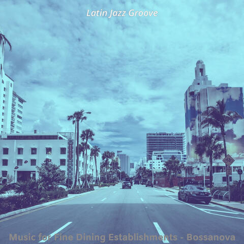 Music for Fine Dining Establishments - Bossanova