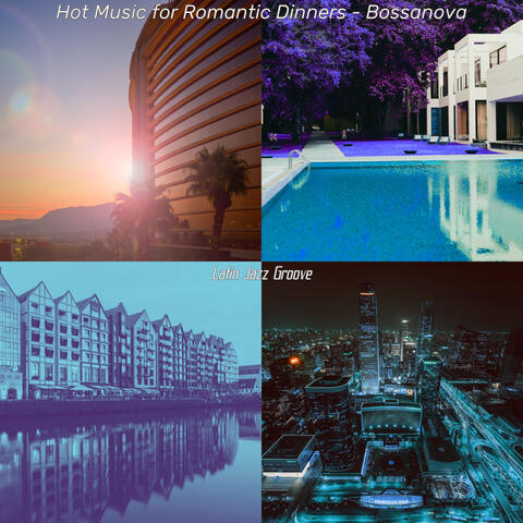 Hot Music for Romantic Dinners - Bossanova