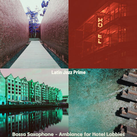 Bossa Saxophone - Ambiance for Hotel Lobbies
