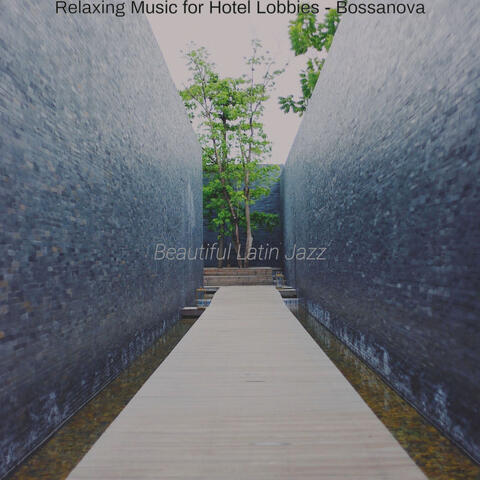 Relaxing Music for Hotel Lobbies - Bossanova