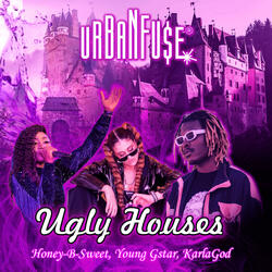 Ugly Houses (feat. Young Gstar, Honey-B-Sweet & KarlaGod)