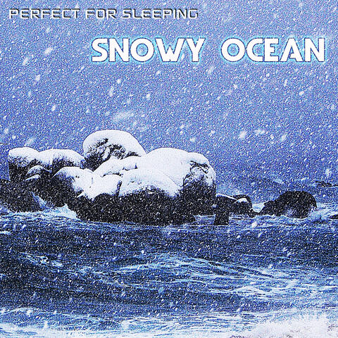 Perfect for Sleeping: Snowy Ocean