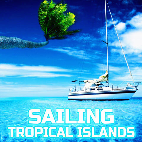 Sailing Tropical Islands (feat. The Sounds Of Nature)
