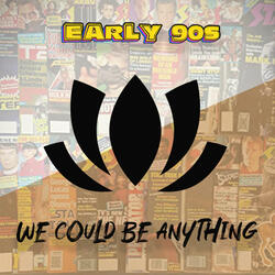 We Could Be Anything