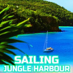 Jungle Paradise Harbour Sailing (feat. Sailing Sounds, Water Sounds, Outside Samples, Outside Sounds, Perfect For Sleeping & Oceans)