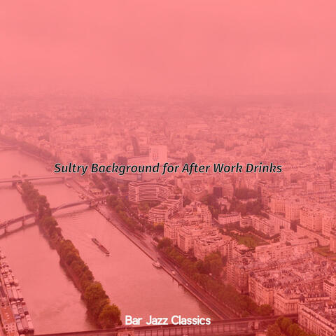 Sultry Background for After Work Drinks