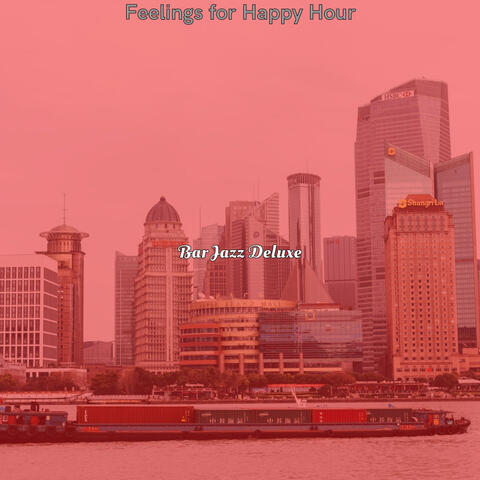 Feelings for Happy Hour