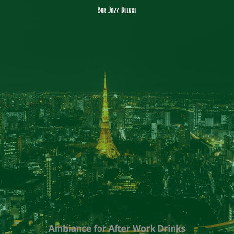 Ambiance for After Work Drinks