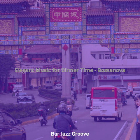 Elegant Music for Dinner Time - Bossanova