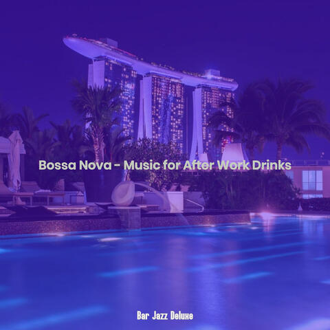 Bossa Nova - Music for After Work Drinks
