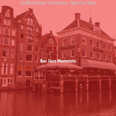 Chilled Bossa Trombone - Bgm for Bars