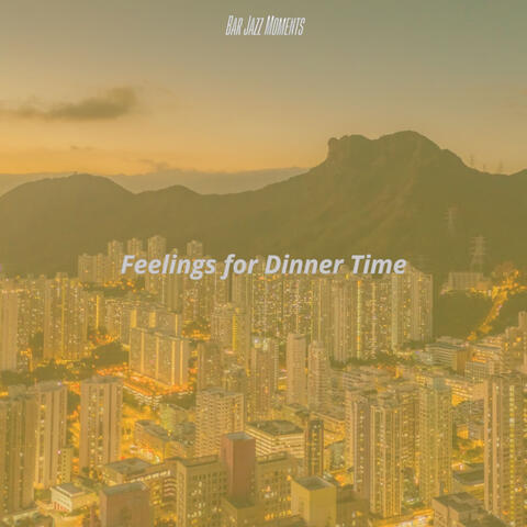Feelings for Dinner Time