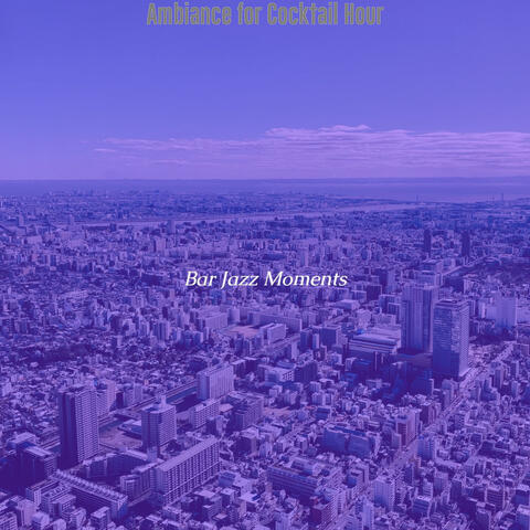 Ambiance for Cocktail Hour