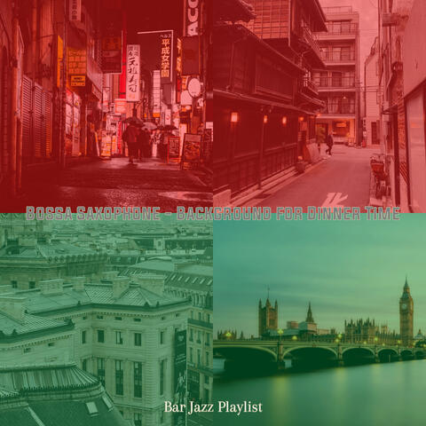 Bossa Saxophone - Background for Dinner Time