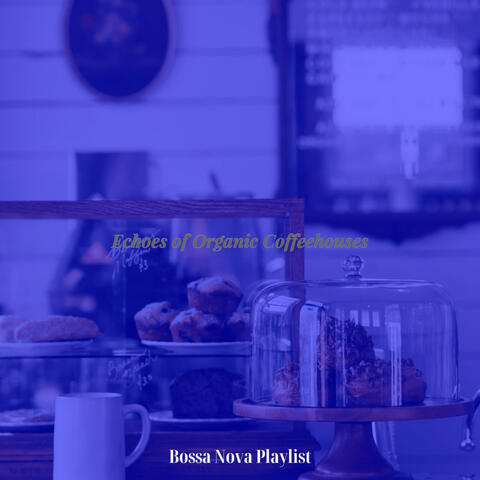 Echoes of Organic Coffeehouses