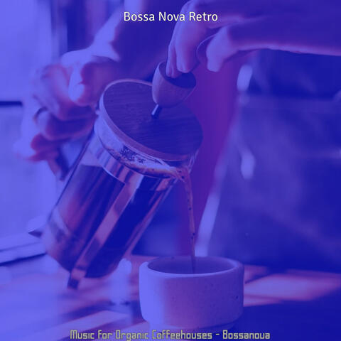 Music for Organic Coffeehouses - Bossanova