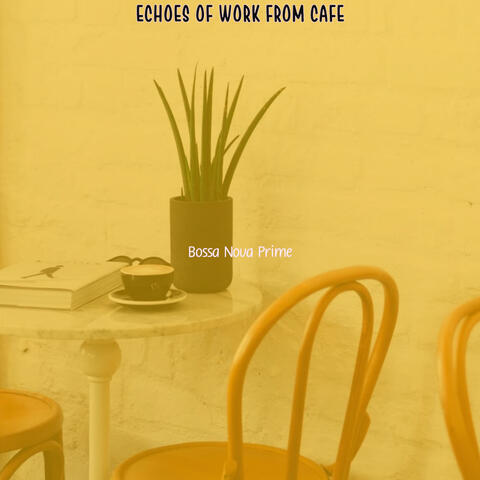 Echoes of Work from Cafe